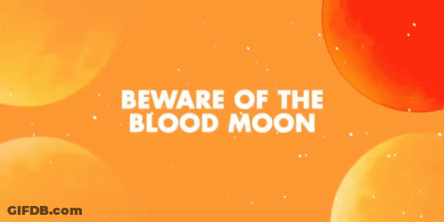 An Orange Background With The Words Beware Of The Blood Moon Written On It GIF