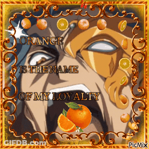 An Orange Is The Name Of My Loyalty Graphic GIF