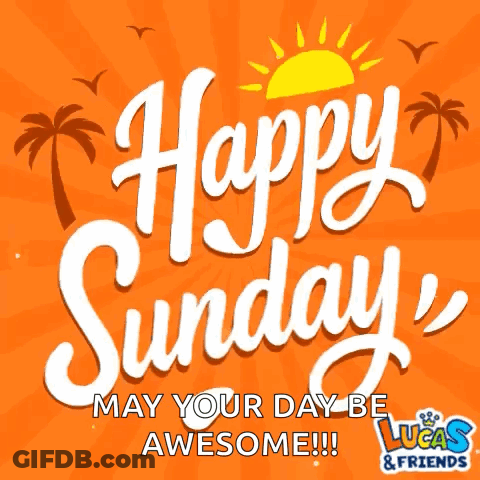 An Orange Sign That Says Happy Sunday May Your Day Be Awesome Lucas & Friends GIF