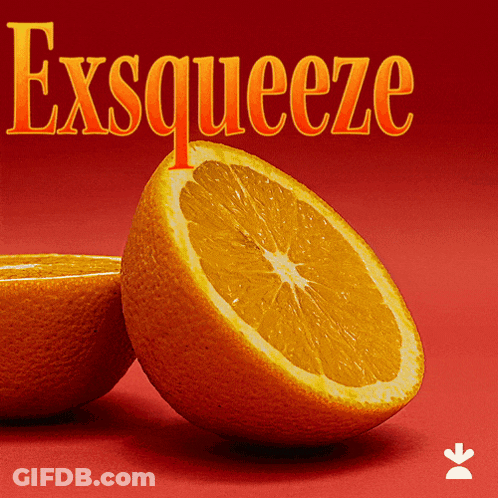 An Orange Sliced In Half With The Words Exsqueeze Written Above It GIF