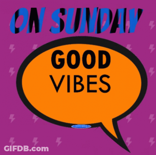 An Orange Speech Bubble That Says Good Vibes Only On Sunday GIF