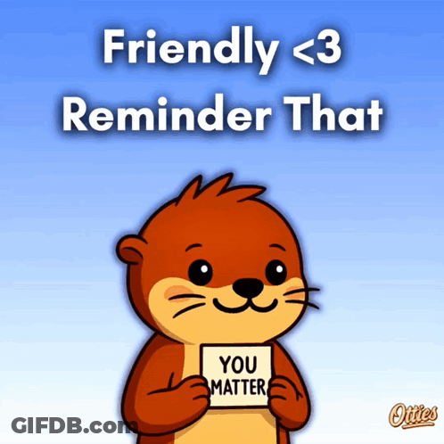 An Otter Is Holding A Sign That Says " You Matter " GIF