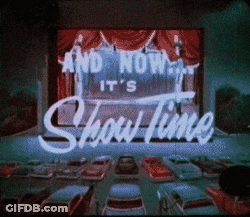 And Now It 'S Show Time Is Displayed On A Screen GIF