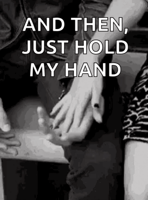 And Then Just Hold My Hand GIF