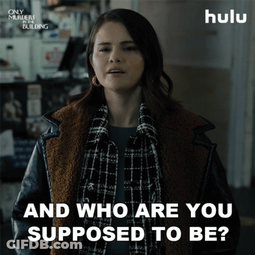And Who Are You Supposed To Be GIF