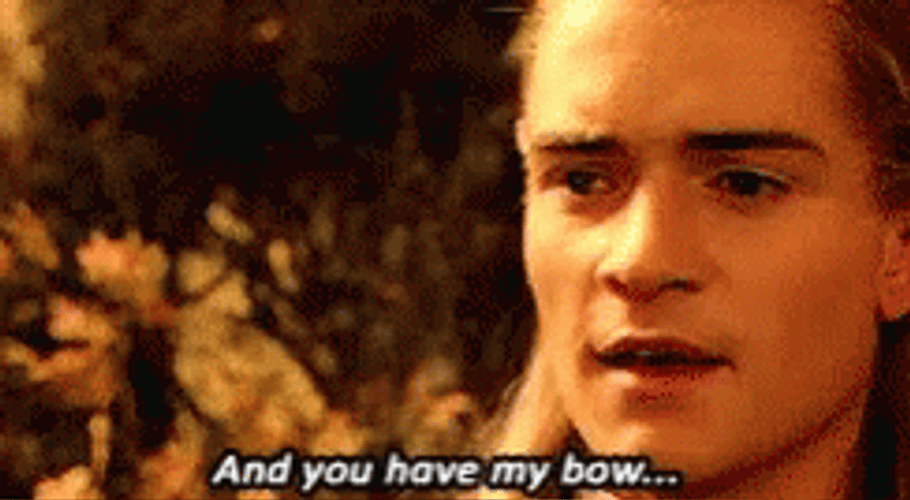 And You Have My Bow Legolas GIF