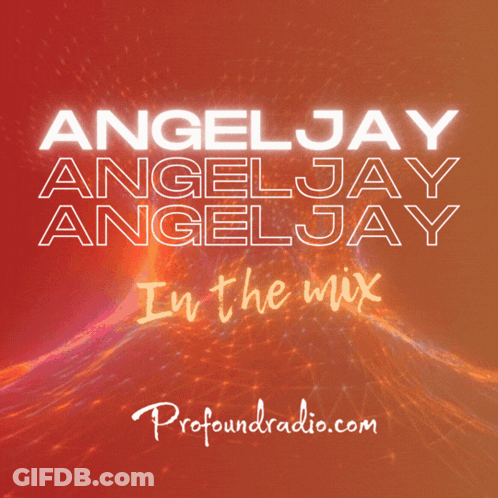 Angeljay Angeljay Angeljay Angeljay In The Mix By Profoundradio.com GIF