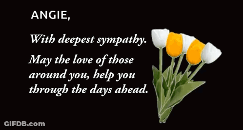 Angie With Deepest Sympathy May The Love Of Those Around You Help You Through The Days GIF