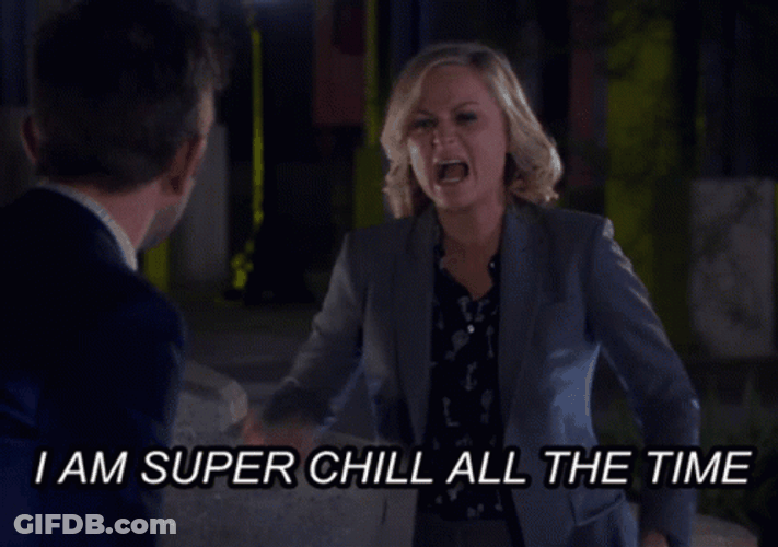 Angry Amy Poehler Im Chill Super Chill GIF