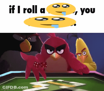 Angry Birds Playing A Game Of Dominoes Next To A Smiley Face That Says " If I Roll A You " GIF