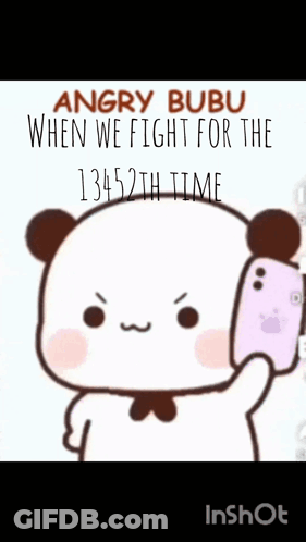 Angry Bubu When We Fight For The 13452Th Time Cartoon GIF