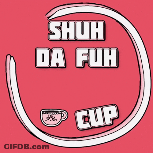 Animated Calligraphy Shut Up Baby I Know It GIF