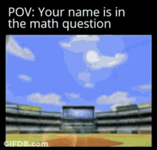 Animated Cartoons Pov Seeing Your Name Math Question GIF