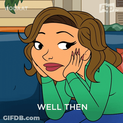 Animated Well Then What Do You Say GIF