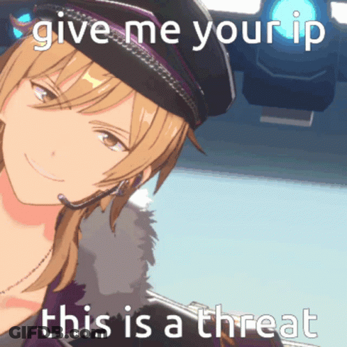 Anime Character Saying Give Me Your IP This Is A Threat GIF