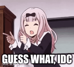 Anime Girl Pointing Saying Guess What Idc GIF