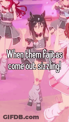 Anime Girls Dancing When Them Fajitas Come Out Sizzling GIF