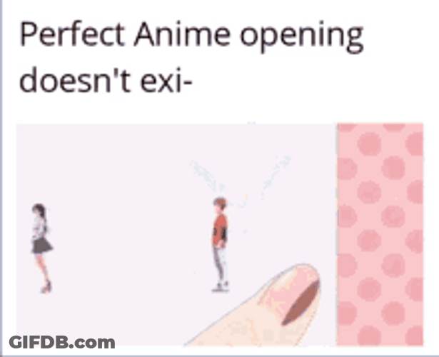 Anime Meme Perfect  Opening Doesnt Exist GIF