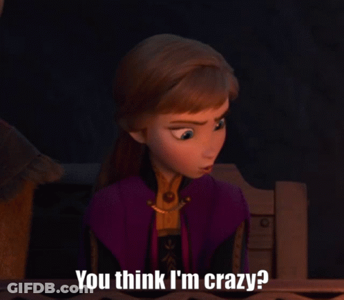 Anna From Frozen Is Smiling And Asking If She Is Crazy GIF