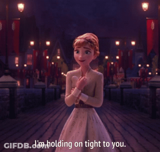 Anna I'm Holding On Tight To You GIF