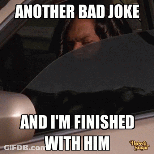 Another Bad Joke And I'm Finished With Him GIF