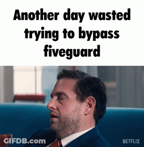 Another Day Wasted Trying To Bypass Fiveguard With A Man GIF