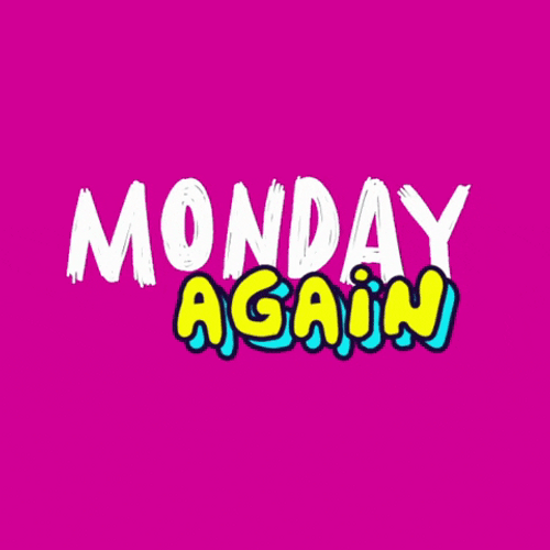 Another Monday Again GIF