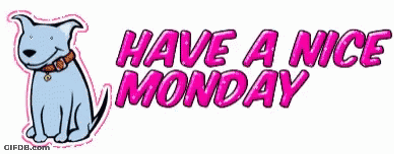 Another Monday Have A Nice Monday GIF