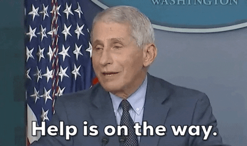 Anthony Fauci Help Is On The Way GIF