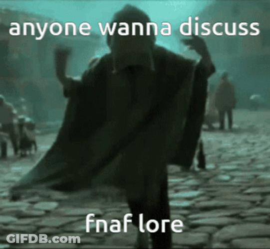 Anyone Wanna Discuss Fnaf Meme GIF