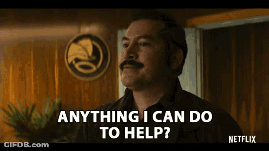 Anything I Can Do To Help How May I Help You GIF