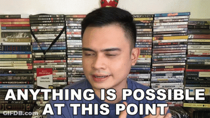 Anything Is Possible At This Point GIF