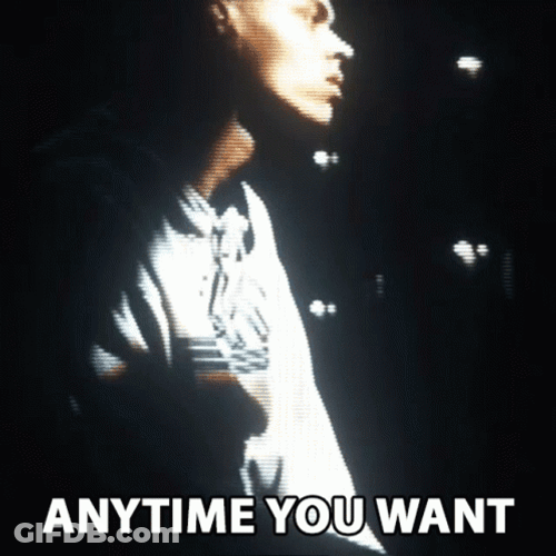 Anytime You Want GIF