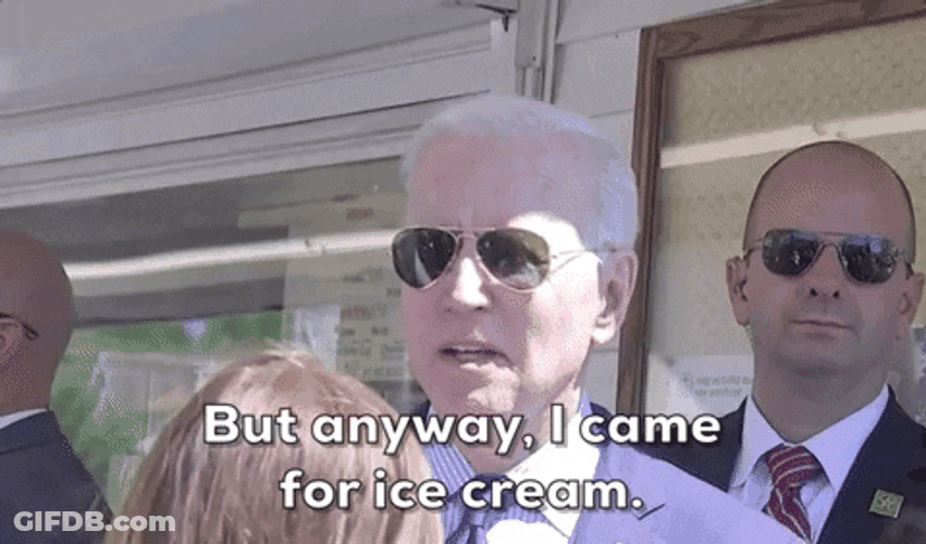 Anyway Biden Ice Cream Reason For Coming Here GIF