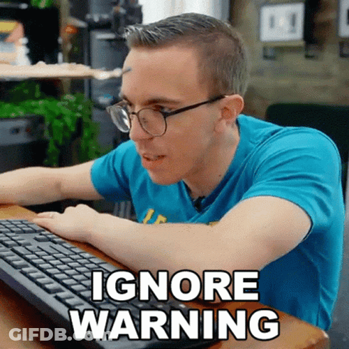 Anyway Ignore Warning GIF