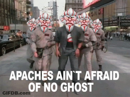 Apaches Ain 'T Afraid Of No Ghost Written On A Picture GIF