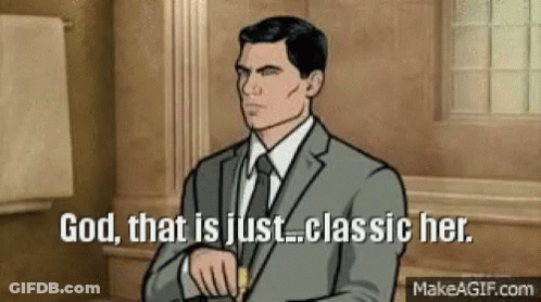 Archer From Archer Is Wearing A Suit And Tie And Saying `` God , That Is Just ... Classic Her . '' GIF