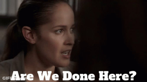 Are We Done Here Woman GIF