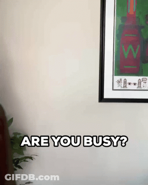 Are You Busy GIF