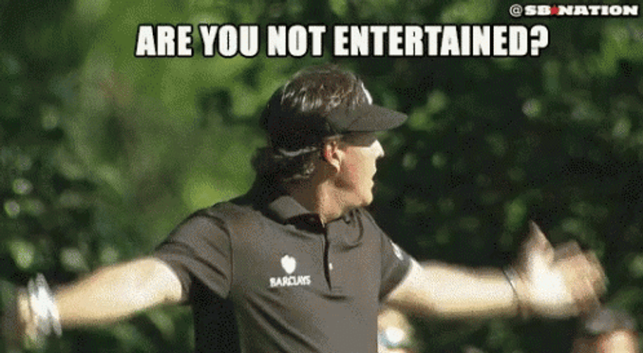 Are You Not Entertained Phil Mickelson GIF