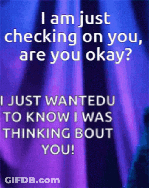 Are You Okay Just Saying Hi GIF