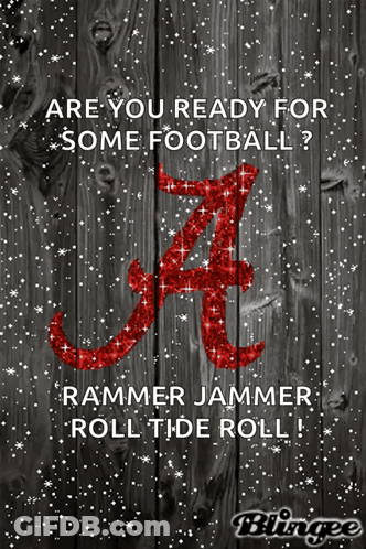 Are You Ready For Some Football Rammer Jammer Roll Tide Roll Poster GIF