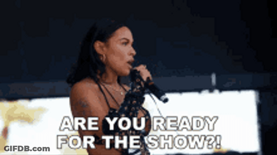 Are You Ready For The Show GIF