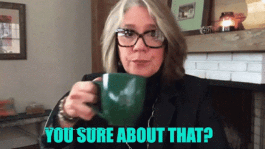 Are You Sure About That Drinking Coffee Meme GIF