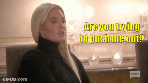 Are You Trying To Push Me Out GIF