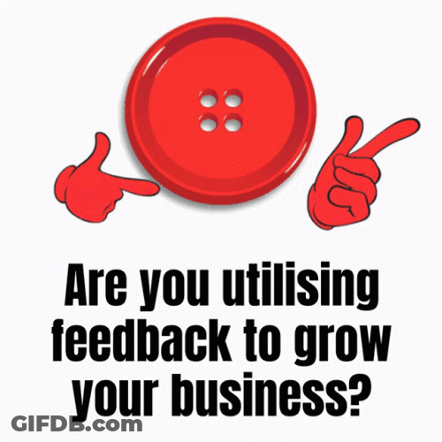 Are You Utilizing Feedback To Grow Your Business GIF