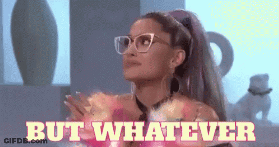 Ariana Grande But Whatever GIF
