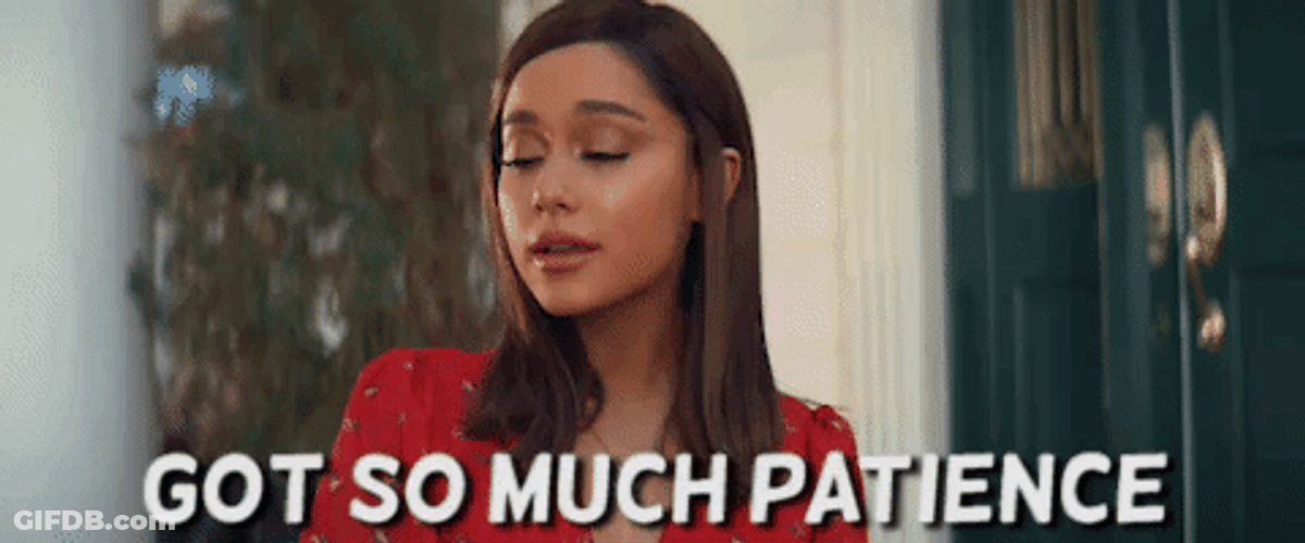 Ariana Grande Got So Much Patience GIF