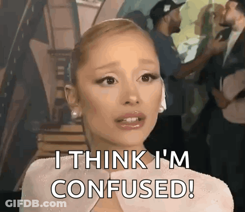 Ariana Grande Is Making A Funny Face And Saying `` I Think I 'M Confused ! '' GIF