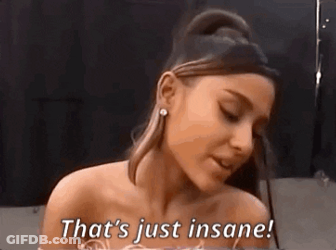 Ariana Grande That's Just Insane GIF